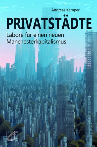 Andreas Kemper: Privatstädte (Paperback, German language, 2022, Unrast Verlag)