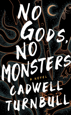 Cadwell Turnbull: No Gods, No Monsters (Hardcover, 2021, Blackstone Publishing)