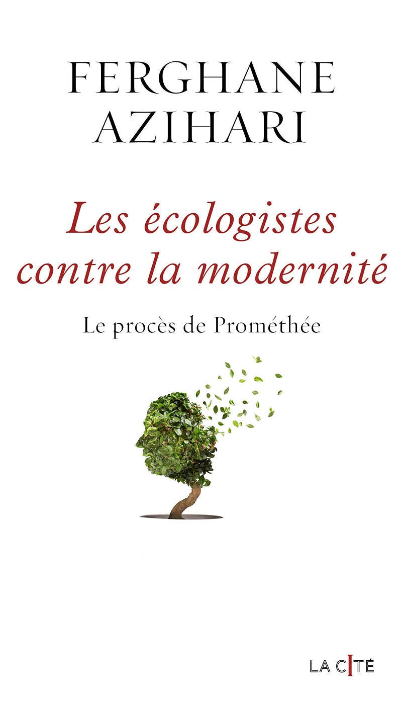 Ferghane Azihari: Les Écologistes contre la modernité (EBook, 2021)