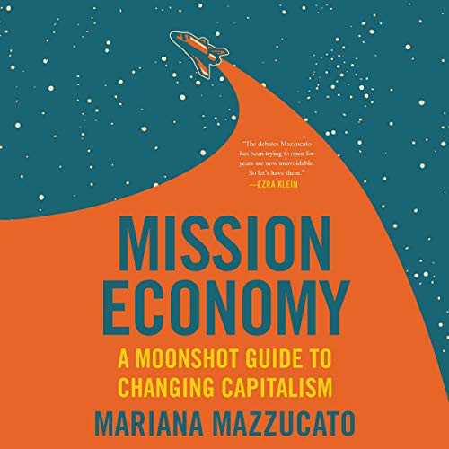 Mariana Mazzucato: Mission Economy (2021, HarperCollins B and Blackstone Publishing, Harpercollins)