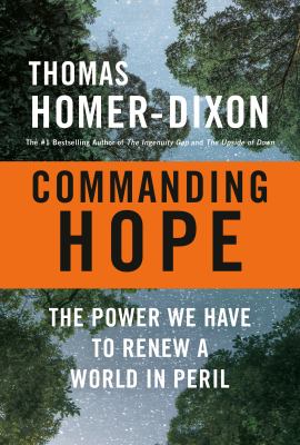 Thomas Homer-Dixon: Commanding Hope (Alfred A. Knopf Canada)
