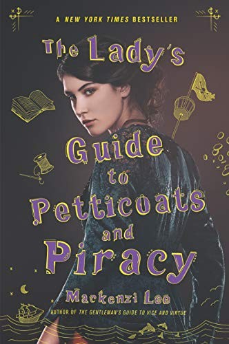 Mackenzi Lee: The Lady's Guide to Petticoats and Piracy (Paperback, 2020, Katherine Tegen Books)